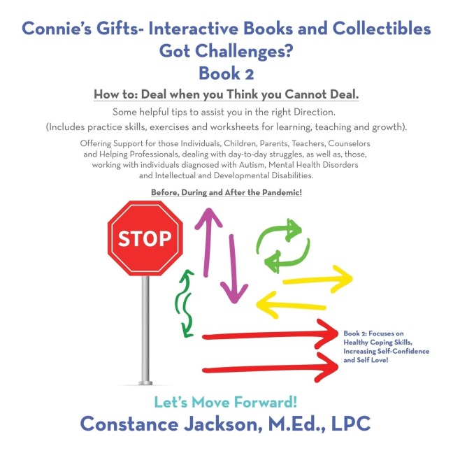 Connies Gifts- Interactive Books and Collectibles Got Challenges? Book 2: How To: Deal When You Think You Cannot Deal. Some Helpful Tips to Assist You in the Right Direction. (Includes Practice Skills, Exercises and Worksheets for Learning, Teaching and