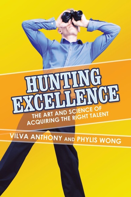 Hunting Excellence: The Art and Science of Acquiring the Right Talent