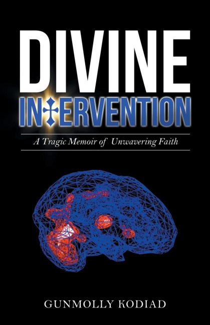 Divine Intervention: A Tragic Memoir of Unwavering Faith