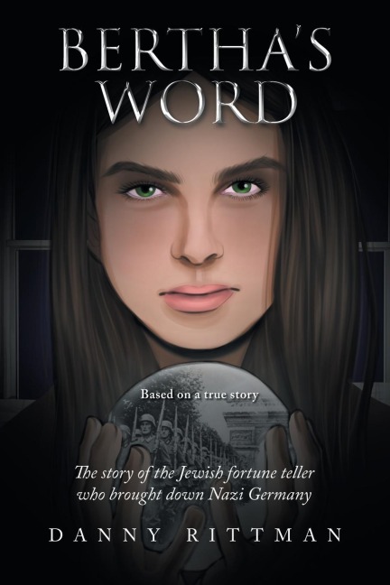 Bertha's Word: The Story of the Jewish Fortune Teller Who Brought  Down Nazi Germany