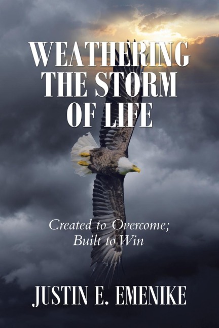 Weathering the Storm of Life: Created to Overcome; Built to Win