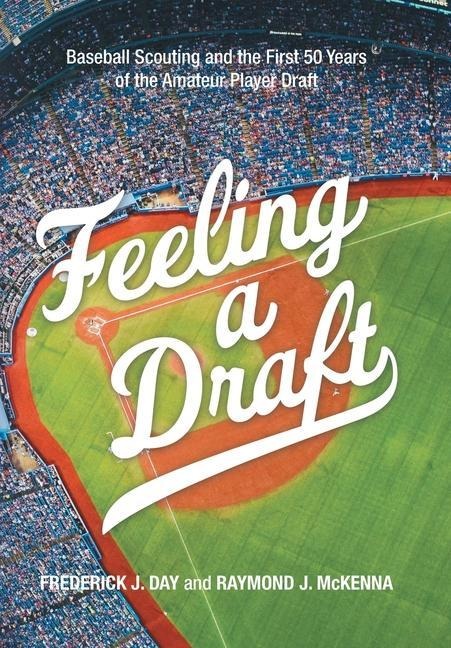 Feeling a Draft: Baseball Scouting and the First 50 Years of the Amateur Player Draft