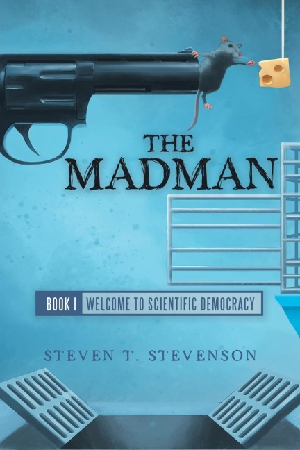 The Madman: Book I   Welcome to Scientific Democracy