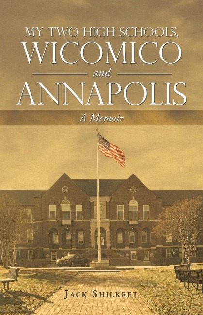 My Two High Schools, Wicomico and Annapolis: A Memoir
