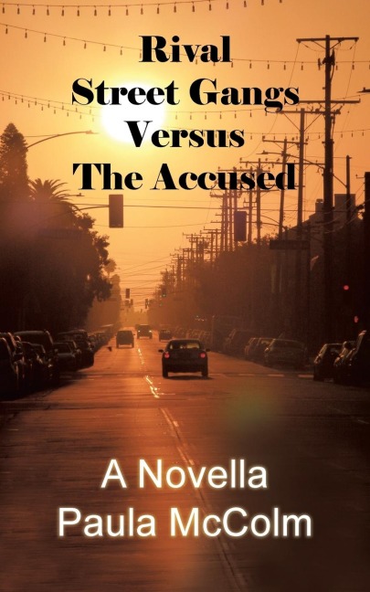 Rival Street Gangs Versus the Accused: A Novella