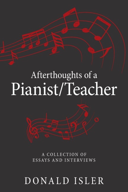 Afterthoughts of a Pianist/Teacher: A Collection of Essays and Interviews