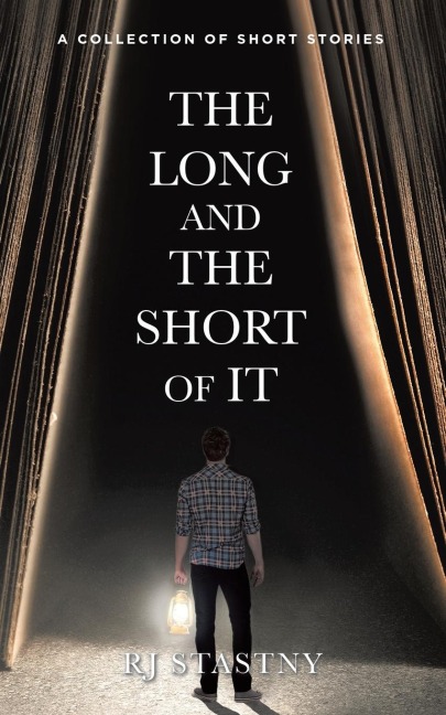 The Long and the Short of It: A Collection of Short Stories