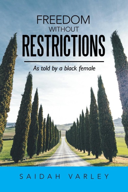 Freedom Without Restrictions: As Told by a Black Female