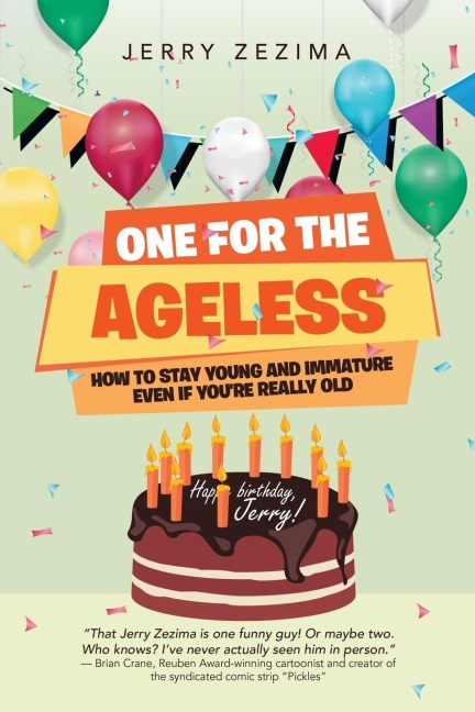 One for the Ageless: How to Stay Young and Immature Even If Youre Really Old