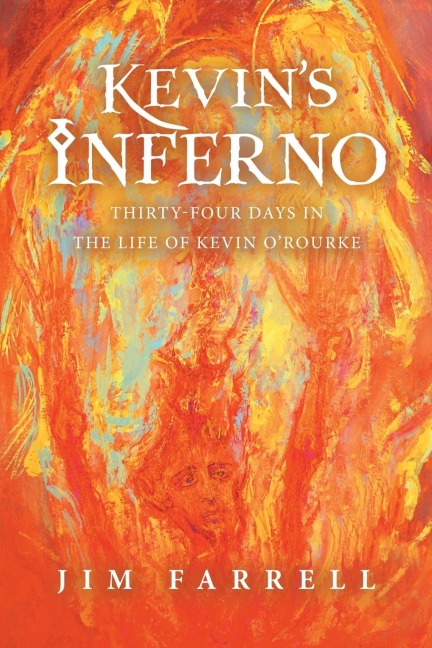 Kevins Inferno: Thirty-Four Days in the Life of Kevin ORourke