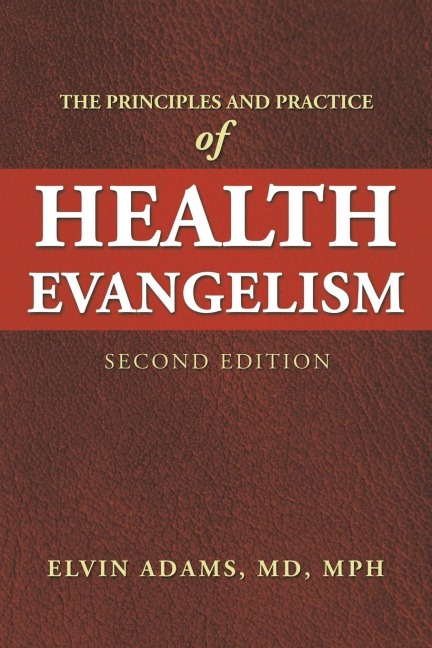 The Principles and Practice  of Health Evangelism: Second Edition