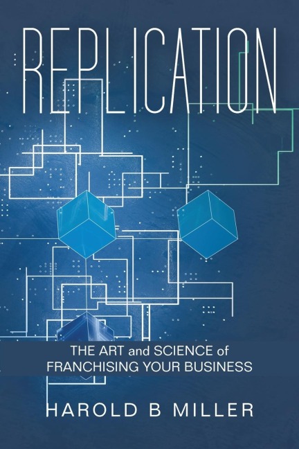 Replication: The Art and Science of Franchising Your Business