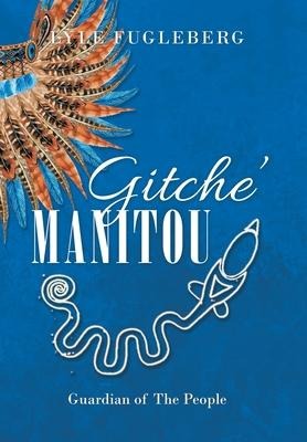 Gitche Manitou: Guardian of the People