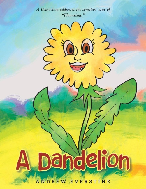 A Dandelion: A Story That Touches on the Sensitive Topic of "Flowerism."