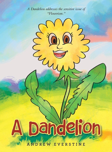 A Dandelion: A Story That Touches on the Sensitive Topic of "Flowerism."