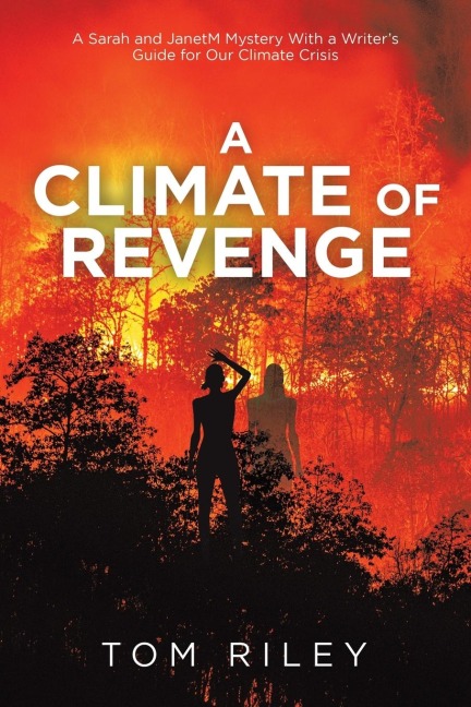 A Climate of Revenge: A Sarah and Janetm Mystery with a Writer's Guide for Our Climate Crisis