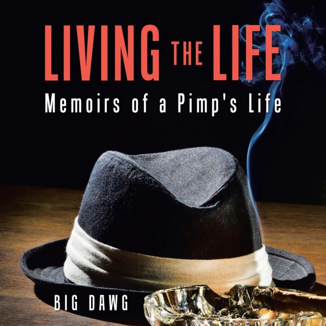 Living the Life: Memoirs of a Pimps Life