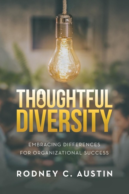 Thoughtful Diversity: Embracing Differences for Organizational Success
