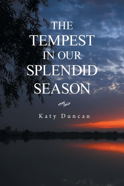 THE TEMPEST IN OUR SPLENDID SEASON: Revised Edition
