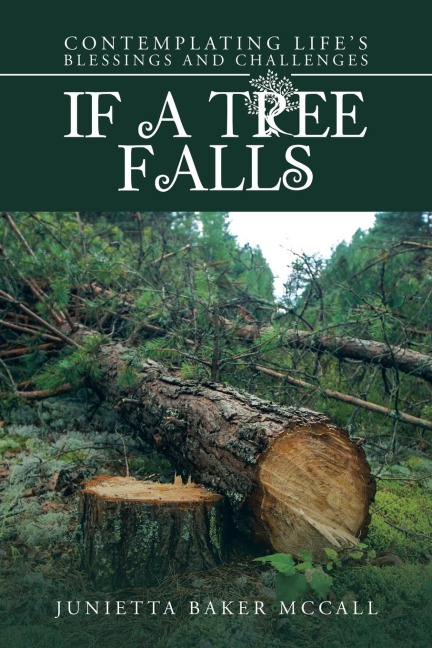 If a Tree Falls: Contemplating Life's Blessings and Challenges