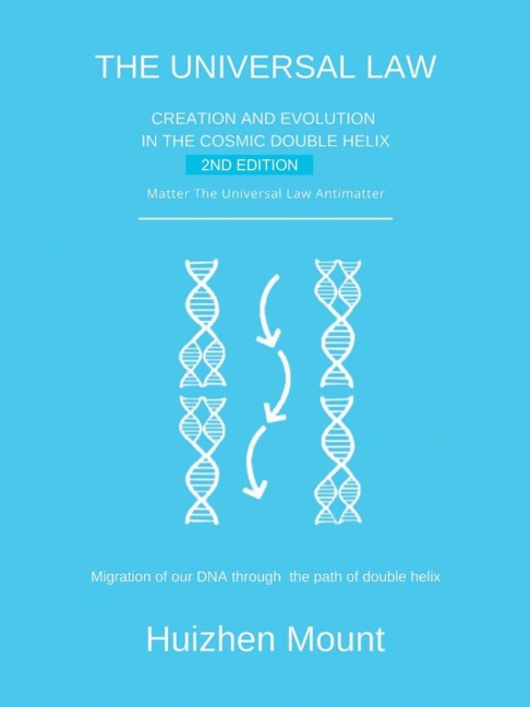 The Universal Law: Creation and Evolution in the Cosmic Double Helix 2Nd Edition