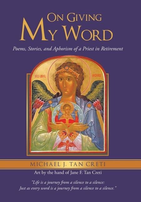 On Giving My Word: Poems, Stories, and Aphorism of a Priest in Retirement