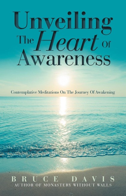 Unveiling the Heart of Awareness: Contemplative Meditations on the Journey of Awakening
