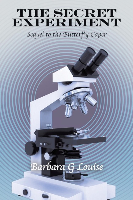 The Secret Experiment: Sequel to the Butterfly Caper