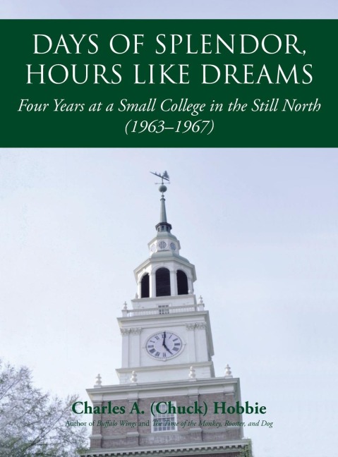 Days of Splendor, Hours Like Dreams: Four Years at a Small College in the Still North (1963-1967)