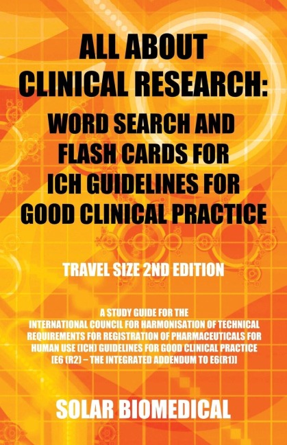 All About Clinical Research: Word Search and Flash Cards for Ich Guidelines for Good Clinical Practice: (Travel Size 2Nd Edition)   a Study Guide for the International Council for Harmonisation of Technical Requirements for Registration of Pharmaceuticals