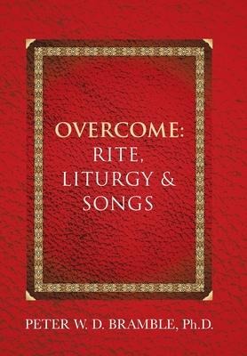 Overcome: Rite, Liturgy & Songs