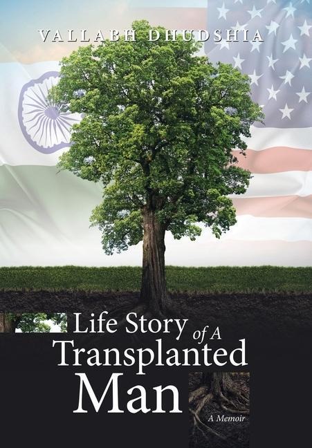 Life Story of A Transplanted Man: A Memoir