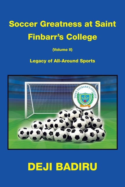 Soccer Greatness at Saint Finbarrs College (Volume Ii): : Legacy of All-Around Sports