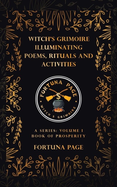 Witchs Grimoire  Illuminating Poems, Rituals and Activities: A Series: Volume I Book of Prosperity