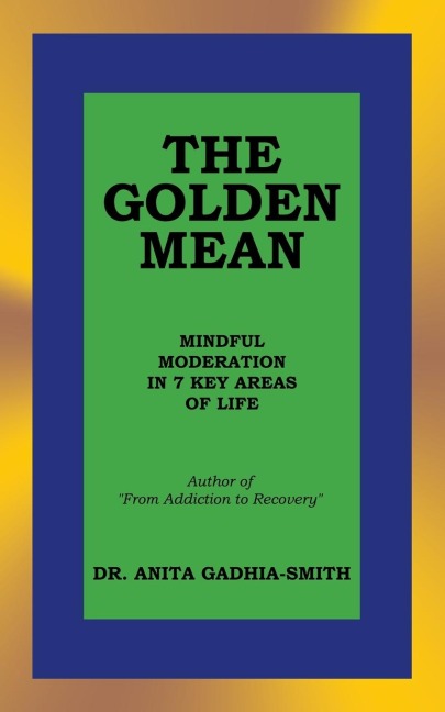 THE GOLDEN MEAN: MINDFUL MODERATION IN 7 KEY AREAS OF LIFE