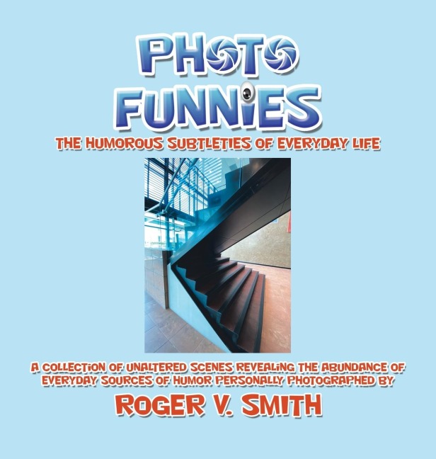 PHOTO FUNNIES: THE HUMOROUS SUBTLETIES OF EVERYDAY LIFE