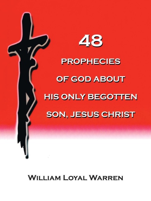 48 PROPHECIES OF GOD ABOUT HIS ONLY BEGOTTEN SON, JESUS CHRIST