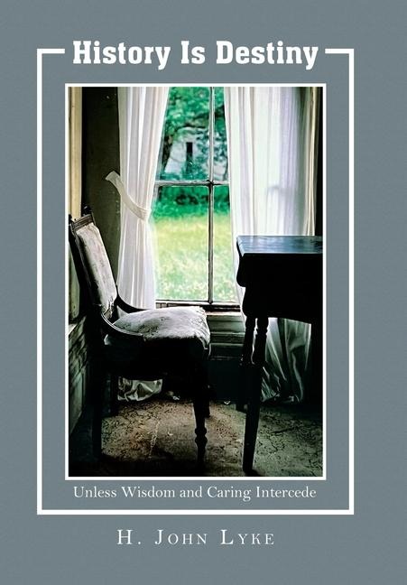 History is Destiny: Unless Wisdom and Caring Intercedes