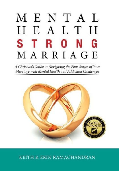 Mental Health Strong Marriage: A Christians Guide to Navigating the Four Stages of Your Marriage with Mental Health and Addiction Challenges