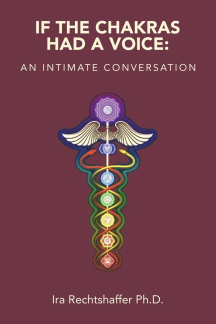 If the Chakras Had a Voice: : An Intimate Conversation