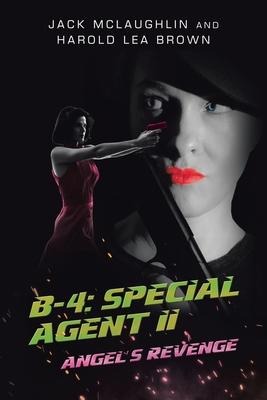 B-4: Special Agent II: Angels Revenge