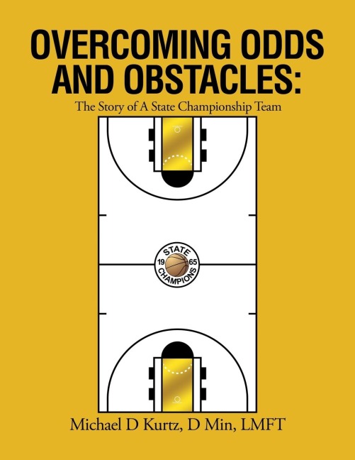 OVERCOMING ODDS AND OBSTACLES: : The Story of A State Championship Team