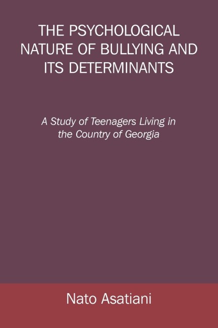 The Psychological Nature of Bullying and Its Determinants: A Study of Teenagers Living in the Country of Georgia