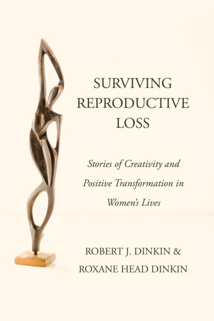 Surviving Reproductive Loss: Stories of Creativity and Positive Transformation  in Women's Lives