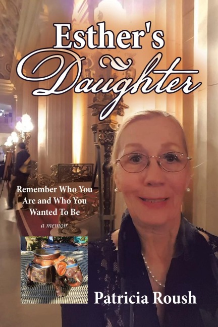 Esthers Daughter: Remember Who You Are and Who You Wanted To Be