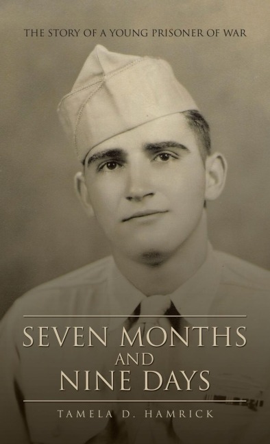 Seven Months and Nine Days: The Story of a Young Prisoner of War