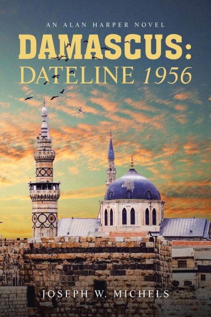DAMASCUS: DATELINE 1956: AN ALAN HARPER NOVEL