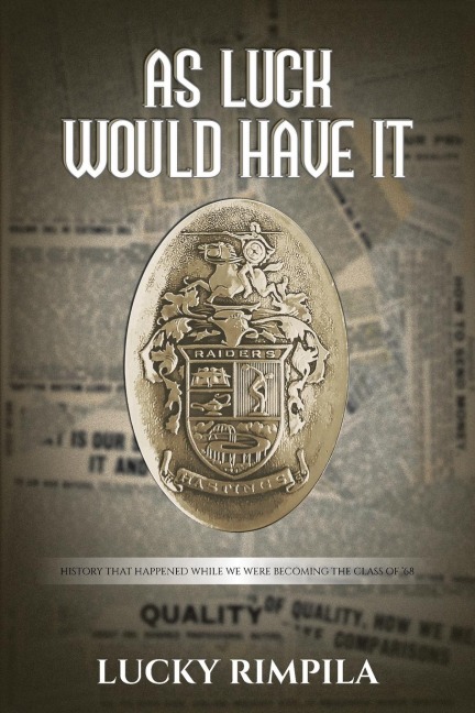 AS LUCK WOULD HAVE IT: History That Happened While We Were Becoming The Class Of '68
