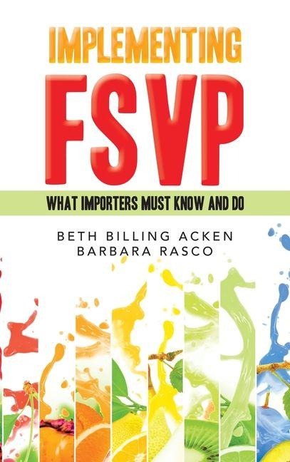 IMPLEMENTING FSVP: WHAT IMPORTERS MUST KNOW AND DO