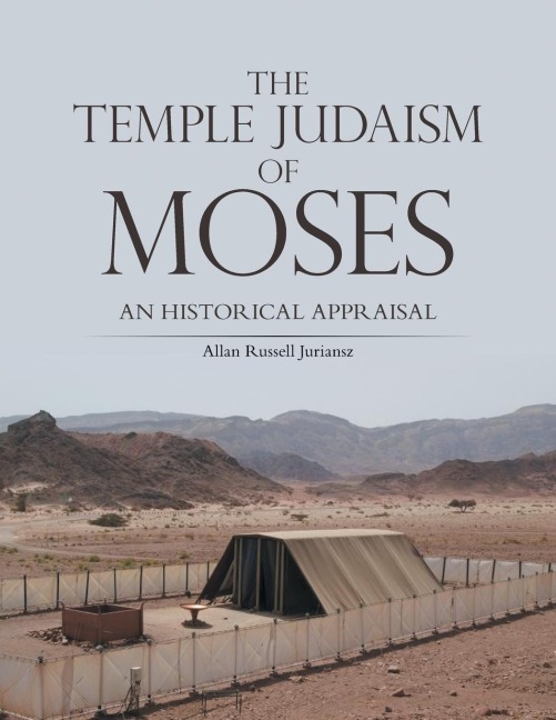 THE TEMPLE JUDAISM OF MOSES: AN HISTORICAL APPRAISAL